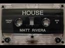 Matt Rivera - House Music Mixtape Matt Rivera - House Music Mixtape