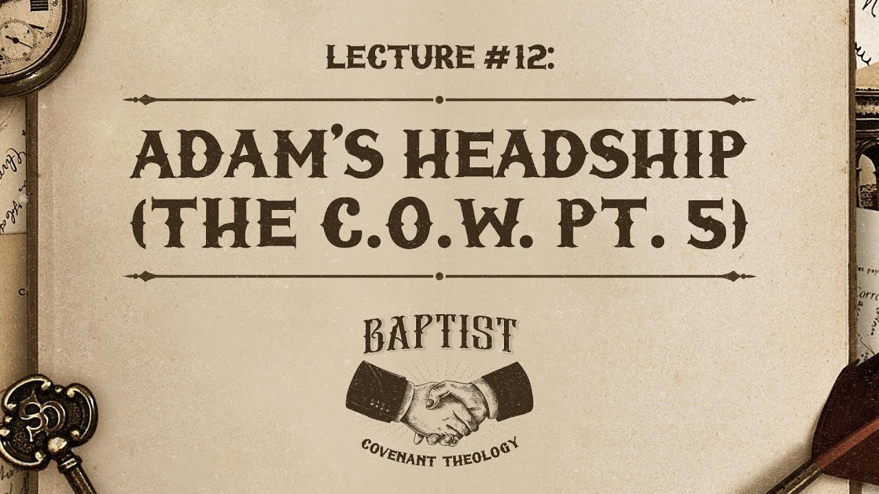 #12 The Covenant Of Works Pt. 5: Adam's Headship by Bro Jezreel Madsa