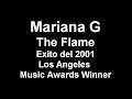marianag: con el tema the flame fue ganadora del prepio los angeles music award 2002.
mariana g: los angeles music award winner.
tema produced by: lee pepper 
www.myspace.com/gmariana
www.marianag.com