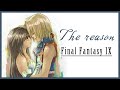 Final Fantasy IX Garnet & Gidan The Reason The Hoobstank