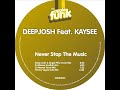 Deep Josh Feat. Kaysee - Never Stop The Music Deep Josh Feat. Kaysee - Never Stop The Music