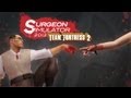 Surgeon Simulator 2013 - Team Fortress 2 Trailer