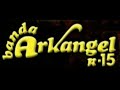 banda arkangel r 15   dejame dejame  balada 2008   audio  