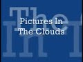 Pictures In The Clouds