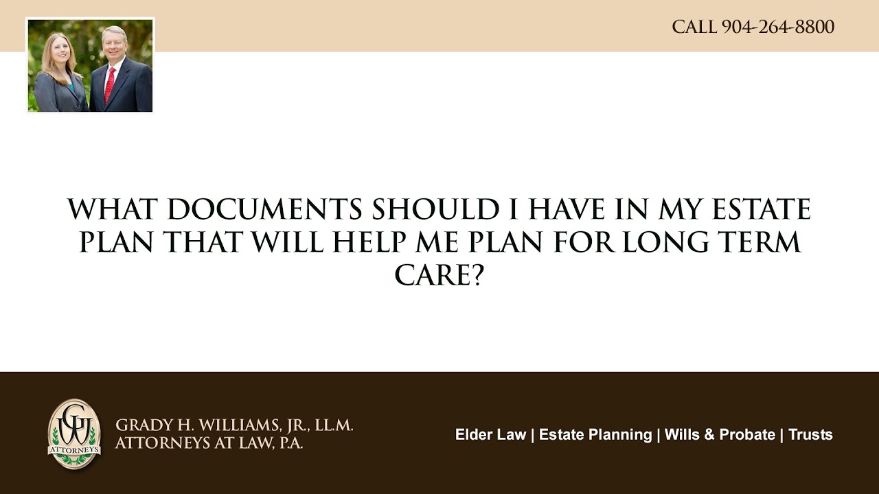 Video - What documents should I have in my estate plan that will help me plan for long term care?