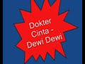 Dokter Cinta - Dewi Dewi Dokter Cinta - Dewi Dewi