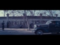 Neruda [trailer]