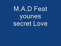 M.A.D Feat Younes- secret Love