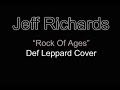 Jeff Richards - Rock Of Ages (Def Leppard Cover)