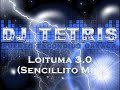 DJ Tetris Mix - Loituma 30 Sencillito Mix 2010 - DJ T3S Costenito Style Trival Costeno