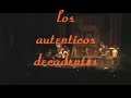 autenticos decadentes . quiero ser un pendejo.