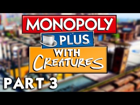 BANKRUPT - Monopoly Plus w/ The Creatures Pt3