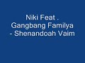 Niki Feat Gangbang Familya - Shenandoah Vaim Niki Feat Gangbang Familya - Shenandoah Vaim
