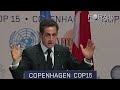 complete video at: fora.tv french president nicolas sarkozy criticizes the commitments announced by the united states and china at the cop15 climate change conference in copenhagen. he argues that all nations, whether developed or undeveloped, must be in accord with the cop15 agreement on fiscal and political transparency. fora.tv's complete coverage of the cop15 climate change conference: fora.tv ----- president of france nicolas sarkozy reminds global leaders that failure is not an option during the cop15 climate summit. against the consensus of the eu, president sarkozy proposes to retain the environmental agreements set forth by the kyoto protocol, yet hopes a full political 