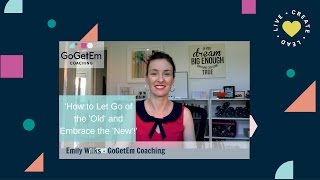 How to Let Go of the 'Old' and Embrace the 'New'!