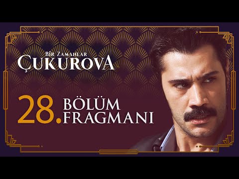 Bir Zamanlar Çukurova 28. Bölüm Fragmanı                                                                                                                                                                                                                  