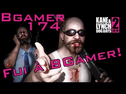 FUI À BGAMER! #174 - Kane & Lynch 2: Dog Days