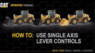 How To Use Single Axis Lever Controls on Cat® 926, 930, 938 Small Wheel Loaders