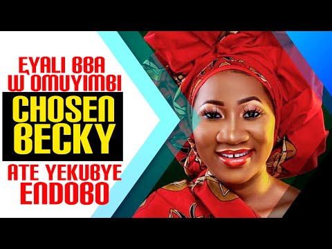 EYALI BBA WA CHOSEN BECKY YEKUBYE ENDOBO