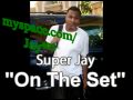 Super Jay On The Set Official Music Video and Lyrics