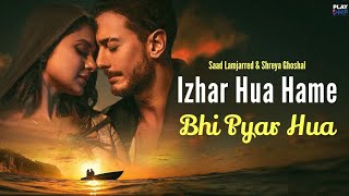 Izhar Hua Hame Bhi Pyar Hua (Official Video) Khush