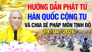 HƯỚNG DẪN PHẬT TỬ HÀN QUỐC CỘNG TU VÀ CHIA SẺ PHÁP MÔN TỊNH ĐỘ - 19 / 04 / 2026