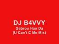 DJ B4VVY - Gabroo Han Da (U Can't C Me Mix)