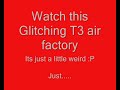T3 air factory glitch T3 air factory glitch