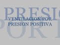 ventilacion por presión positiva