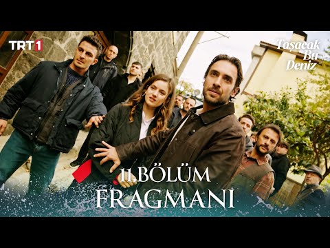 Taşacak Bu Deniz 11. Bölüm Fragmanı 19 Aralık Cuma