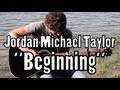 Jordan Michael Taylor - "Beginning"