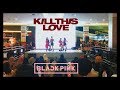 BLACKPINK (블랙핑크) - Kill This love by DN CREW
