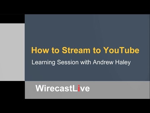 Learning Session: How to Stream to YouTube with Wirecast