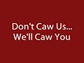 Don't Caw Us...