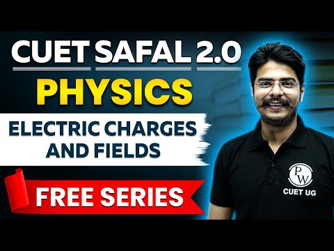 CUET Physics: Electric Charges and Fields Class 12 In One Shot | CUET 2024 Preparation