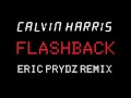 Calvin Harris - Flashback ERIC PRYDZ REMIX OUT NOW!!!