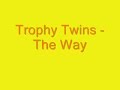 House Music / Trophy Twins - The Way House Music / Trophy Twins - The Way