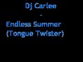 Dj Carlee - Endless Summer ( Tongue Twister)
