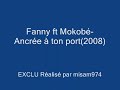 new exclu mokob� feat fanny(new 2008) diffus� sur skyrock!!http://www.dailymotion.com/nass976/video/x5kmuq_fanny-feat-mokobe-new-