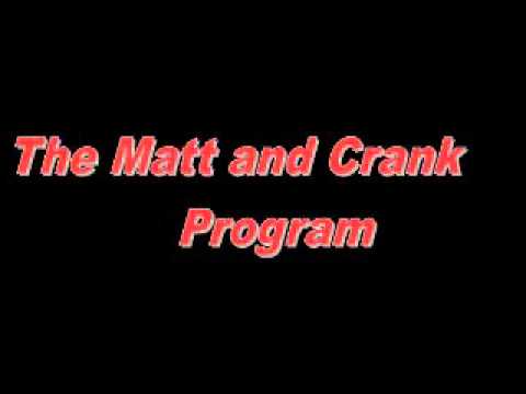 matt and crank