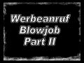 Werbeanruf Blowjob Part II