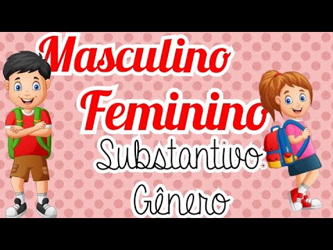 FEMININO E MASCULINO (SUBSTANTIVO GÊNERO)