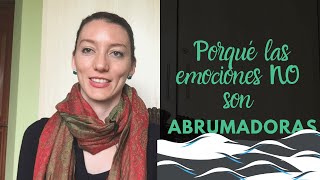 Porqué las emociones no son abrumadoras