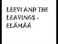 Leevi and the Leavings - El�m��