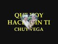 QUE VOY HACER SIN TI, CHUY VEGA