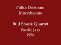 Polka Dots and Moonbeams - Bud Shank Quartet