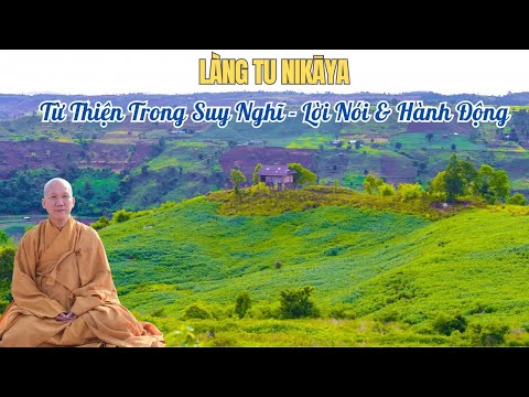 LÀNG TU NIKAYA - Từ Thiện Trong Suy Nghĩ - Lời Nói & Hành Động