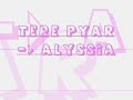 tere pyar   alyssia