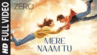 ZERO: Mere Naam Tu Full Song  Shah Rukh Khan Anush