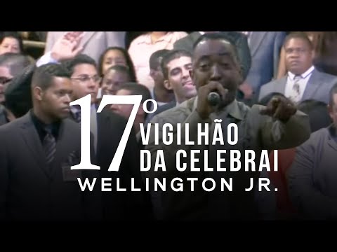 Wellington Jr l 17 º Vigilhão da Celebrai l Ao Vivo (2013)